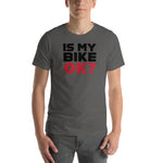 Is my bike OK? T-shirt